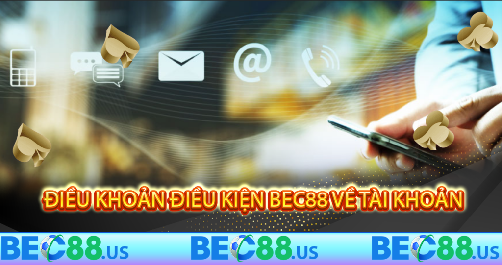 Điều khoản điều kiện Bec88 về tài khoản