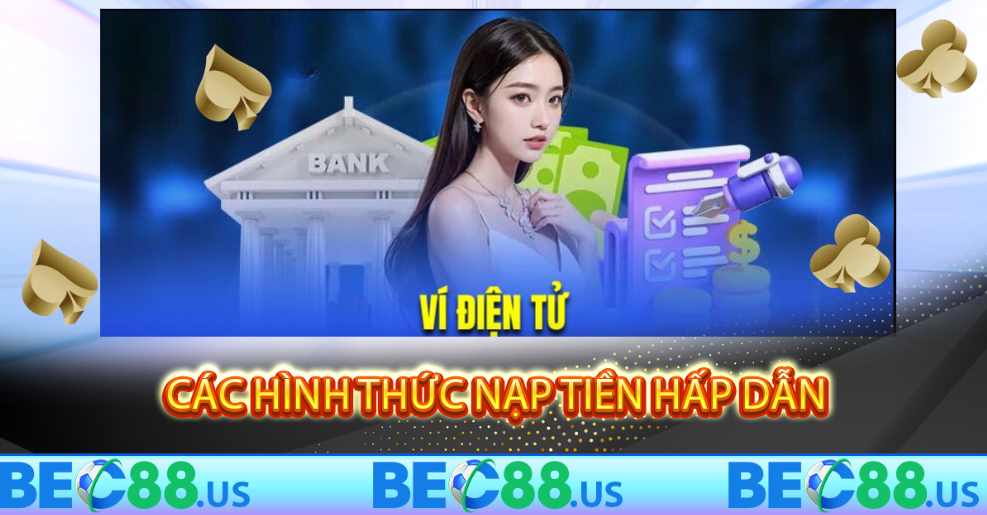 Các hình thức nạp tiền hấp dẫn