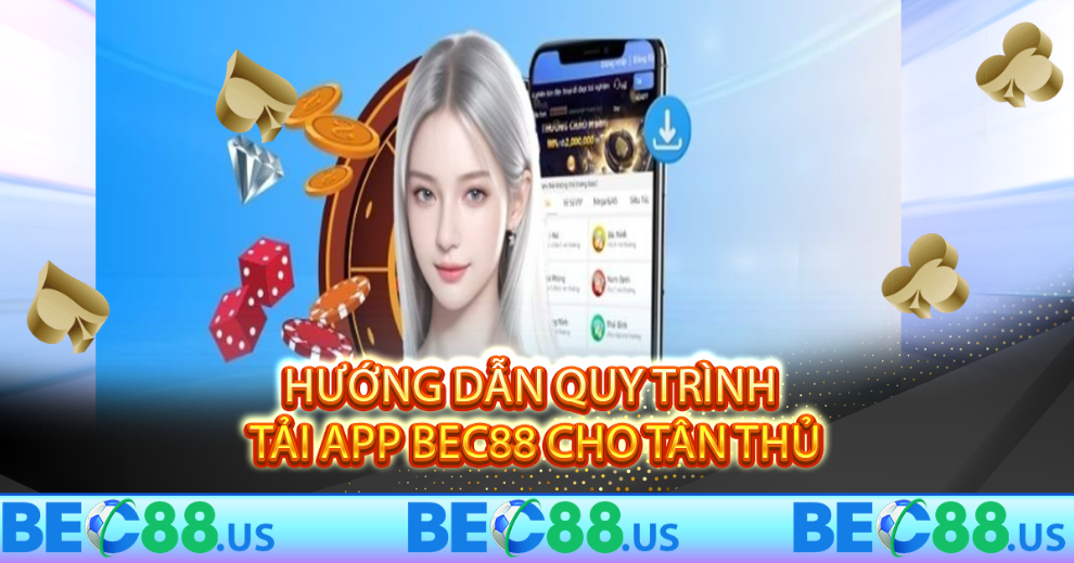 Hướng dẫn quy trình tải app BEC88 cho tân thủ